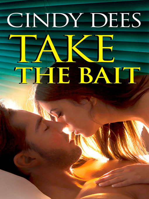 Title details for Take the Bait by Cindy Dees - Available